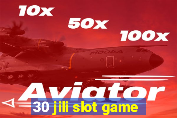 30 jili slot game