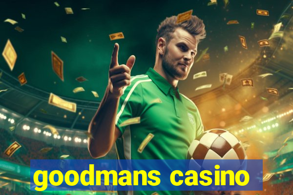 goodmans casino