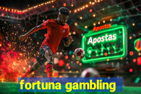 fortuna gambling