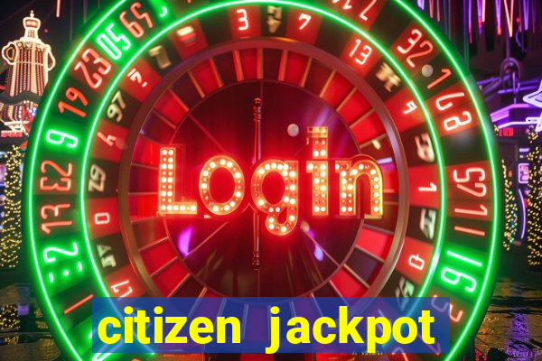 citizen jackpot slots machine