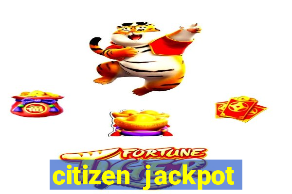 citizen jackpot slots machine