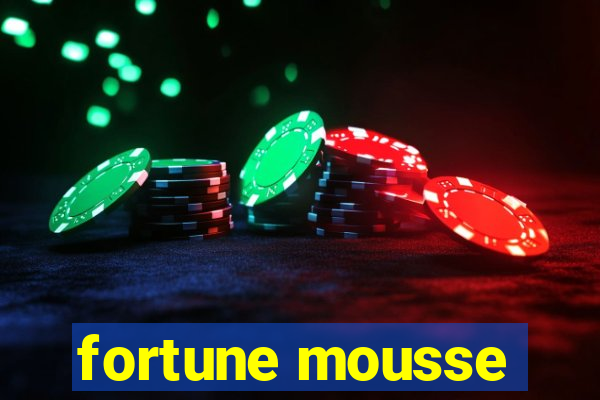 fortune mousse