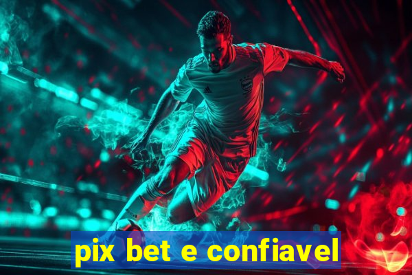 pix bet e confiavel