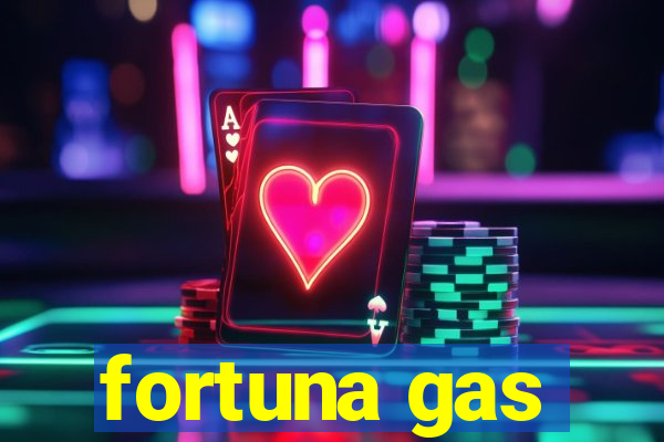 fortuna gas