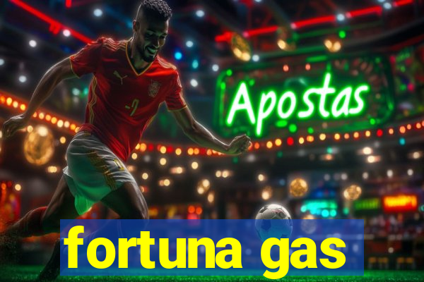 fortuna gas