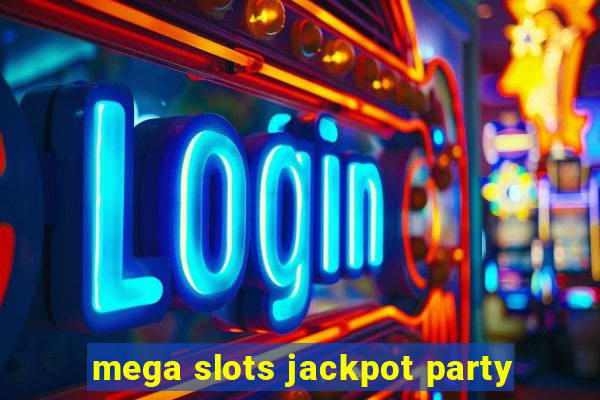 mega slots jackpot party