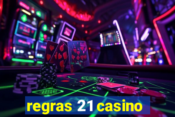 regras 21 casino