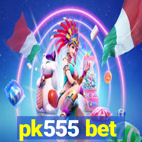 pk555 bet