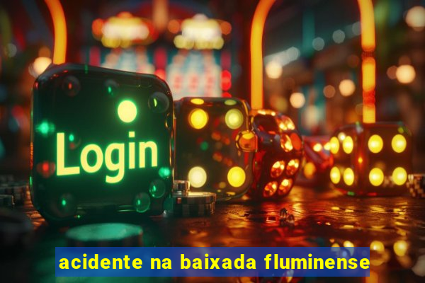 acidente na baixada fluminense