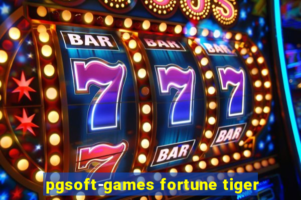 pgsoft-games fortune tiger