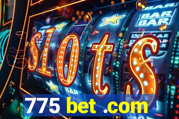 775 bet .com