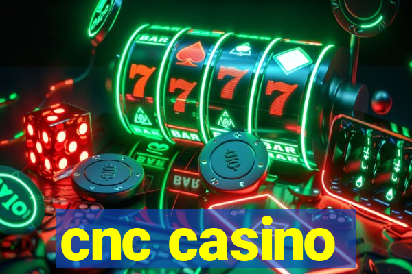 cnc casino