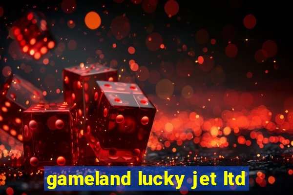 gameland lucky jet ltd