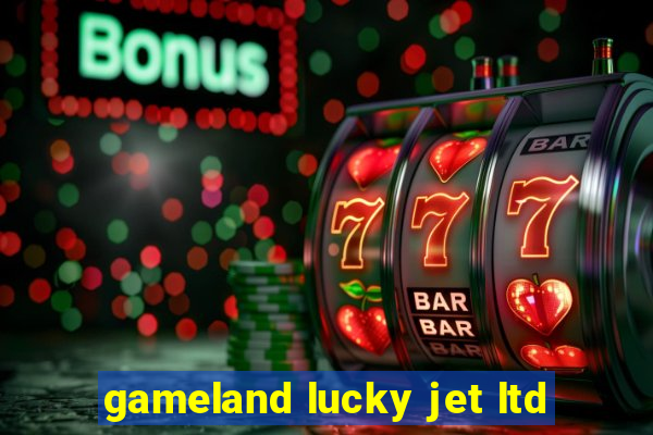 gameland lucky jet ltd