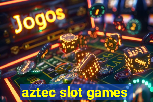 aztec slot games