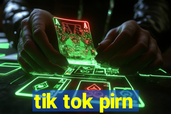 tik tok pirn