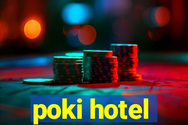 poki hotel