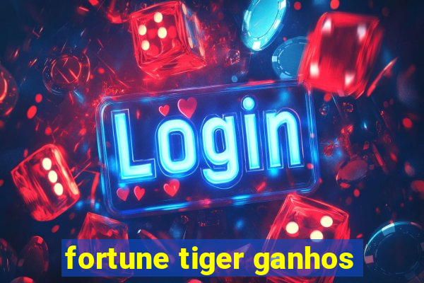 fortune tiger ganhos