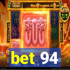 bet 94