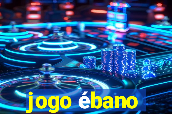 jogo ébano