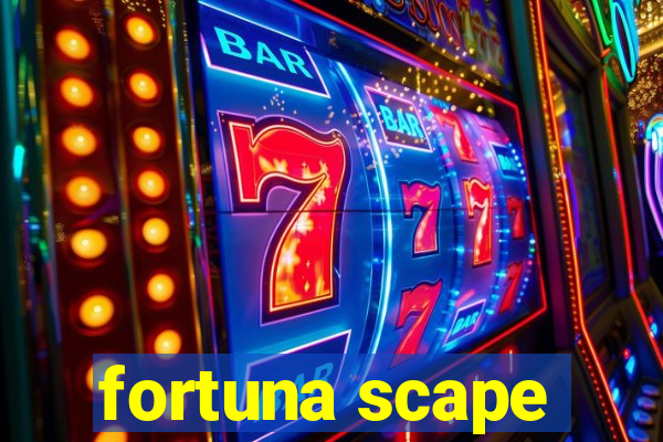 fortuna scape