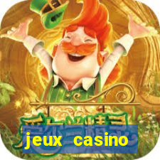 jeux casino gratuits machines a sous