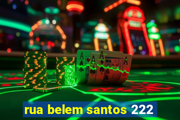 rua belem santos 222