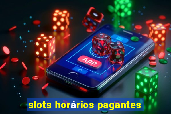 slots horários pagantes