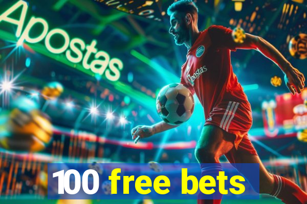 100 free bets