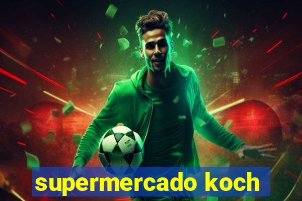 supermercado koch