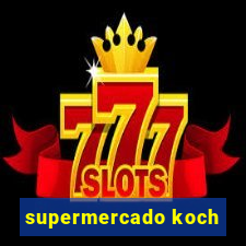 supermercado koch