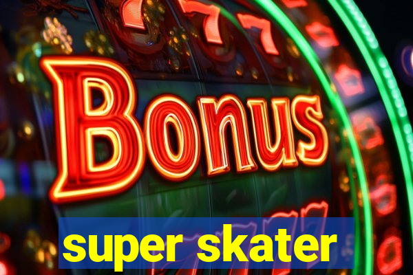 super skater