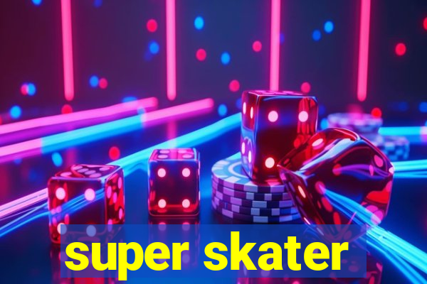 super skater