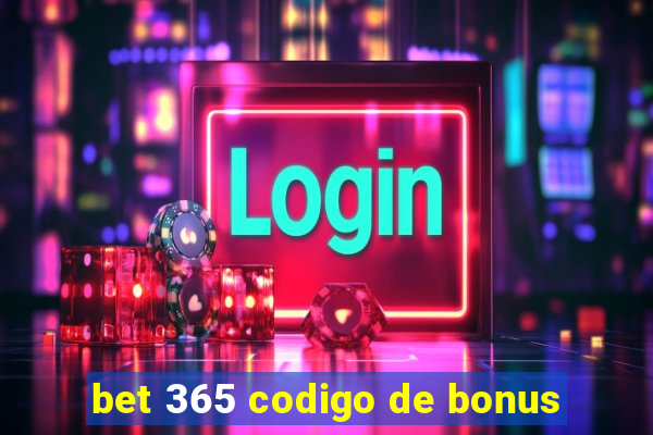 bet 365 codigo de bonus