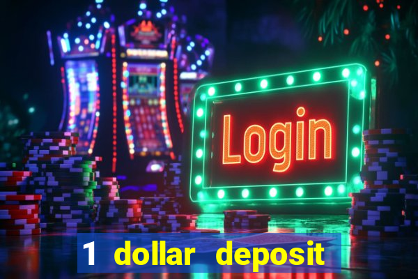 1 dollar deposit casino 1st deposit