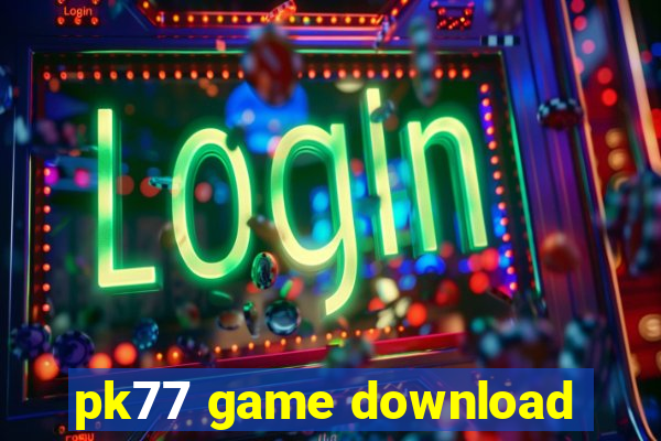 pk77 game download