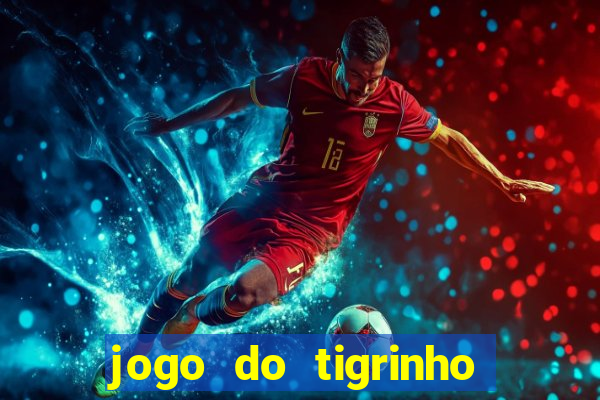 jogo do tigrinho teste gratis