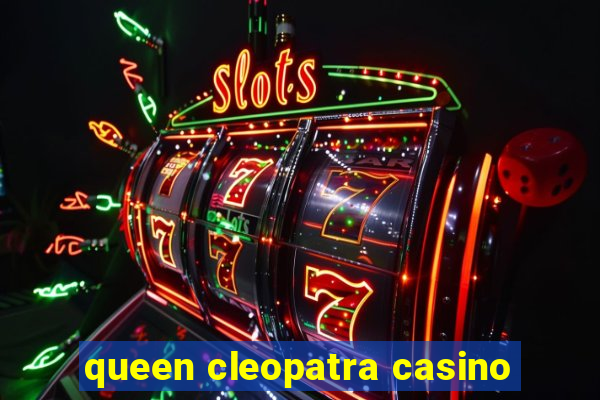 queen cleopatra casino