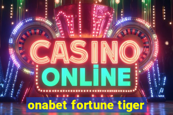 onabet fortune tiger