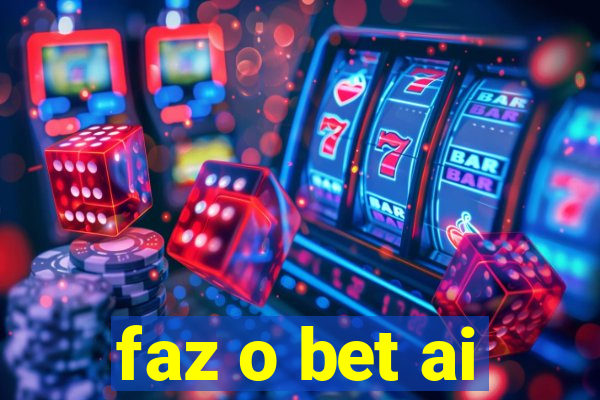 faz o bet ai