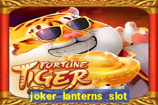 joker lanterns slot free play