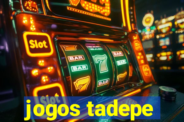 jogos tadepe