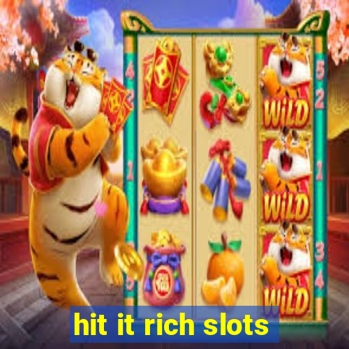 hit it rich slots