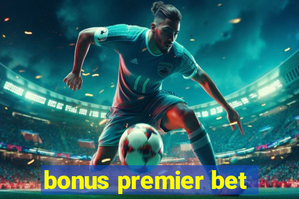 bonus premier bet