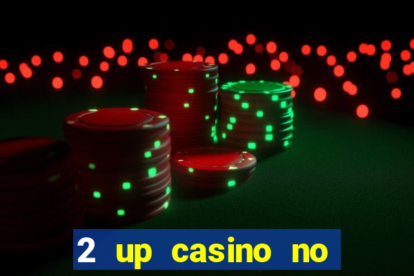 2 up casino no deposit codes