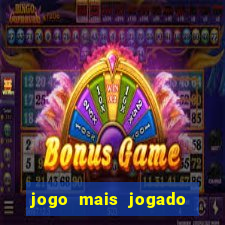 jogo mais jogado no mundo