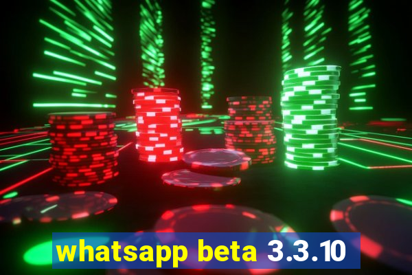 whatsapp beta 3.3.10