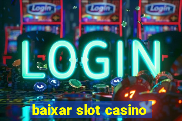 baixar slot casino