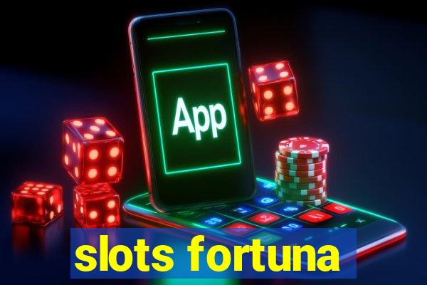 slots fortuna