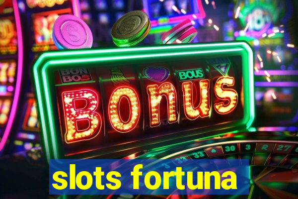 slots fortuna